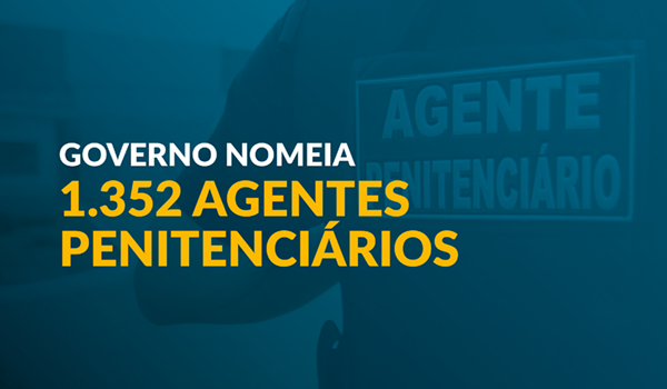 Governo irá nomear 1.352 agentes penitenciários