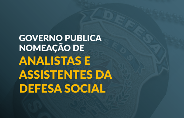 Governo de Minas Gerais nomeia cem analistas e assistentes executivos de Defesa Social