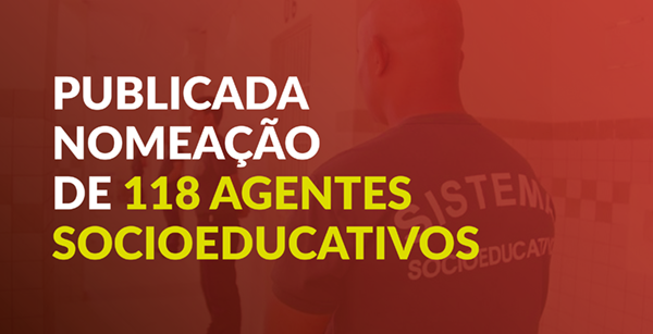 Convocação de agentes de segurança socioeducativos será publicada neste sábado