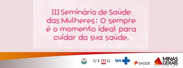 Secretaria de Saúde e Faculdade de Medicina da UFMG promovem seminário sobre saúde da mulher