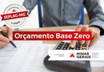 Governo de Minas implementa Orçamento Base Zero em todos os órgãos e entidades do Estado