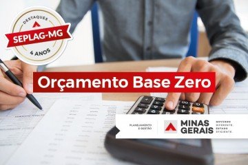 Governo de Minas implementa Orçamento Base Zero em todos os órgãos e entidades do Estado