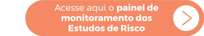 Acesse o painel de monitoramento dos Estudo de Risco